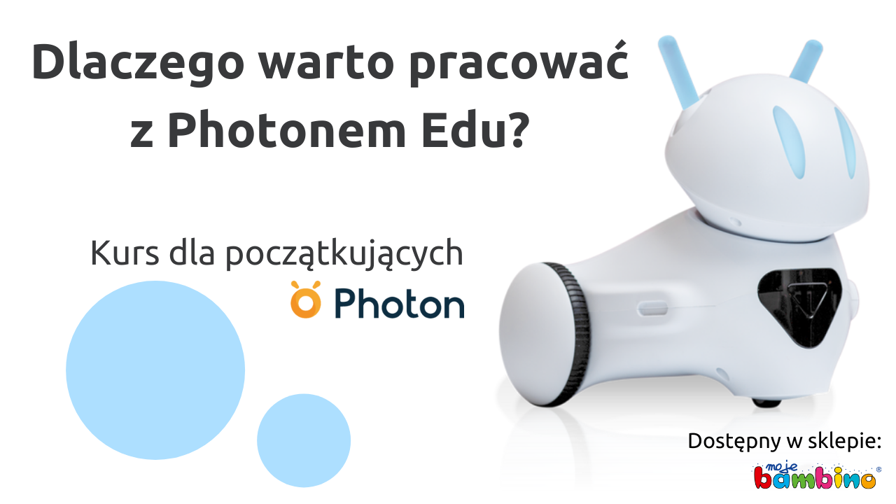 Dlaczego warto pracować z Photonem Edu